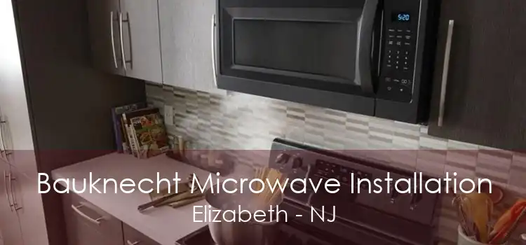 Bauknecht Microwave Installation Elizabeth - NJ