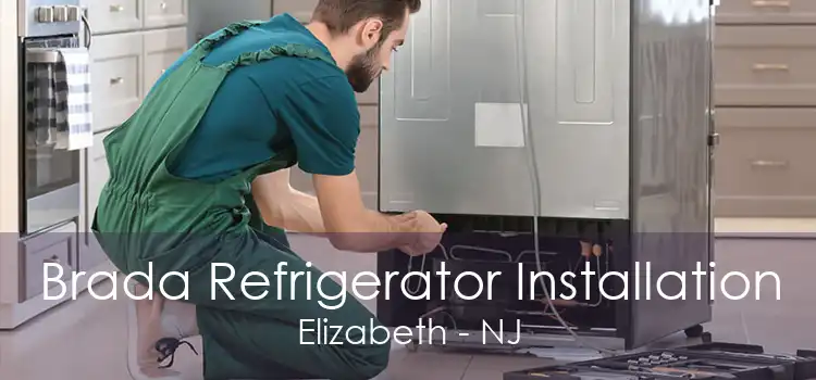 Brada Refrigerator Installation Elizabeth - NJ