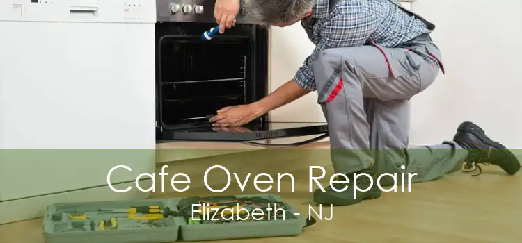 Cafe Oven Repair Elizabeth - NJ