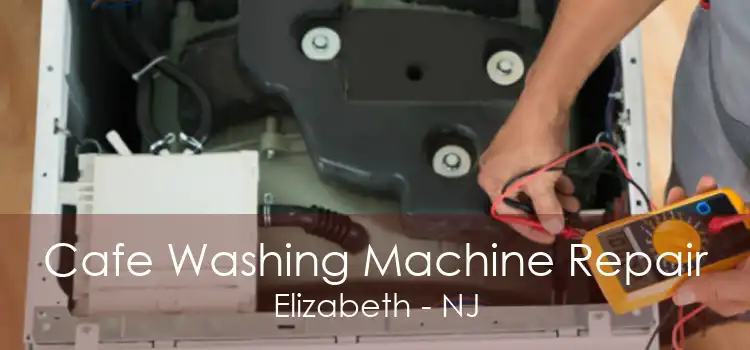 Cafe Washing Machine Repair Elizabeth - NJ