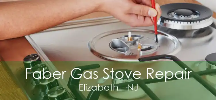 Faber Gas Stove Repair Elizabeth - NJ