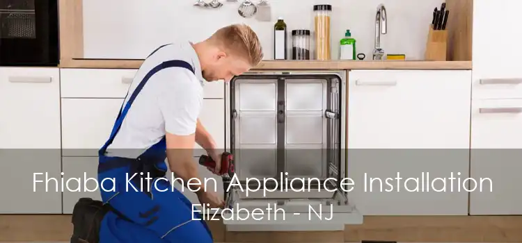 Fhiaba Kitchen Appliance Installation Elizabeth - NJ