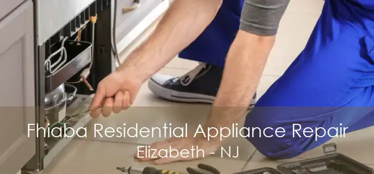 Fhiaba Residential Appliance Repair Elizabeth - NJ