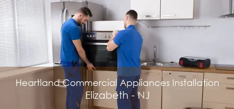 Heartland Commercial Appliances Installation Elizabeth - NJ