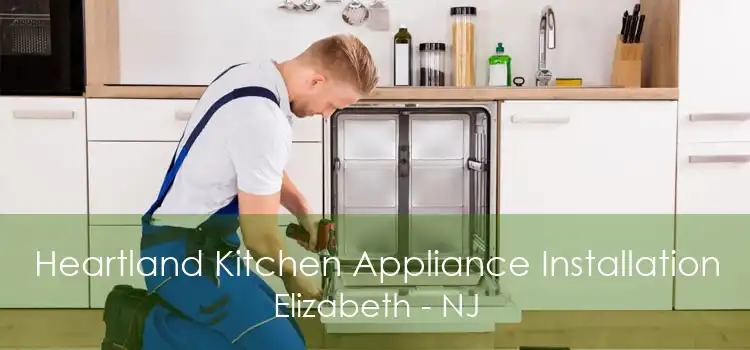 Heartland Kitchen Appliance Installation Elizabeth - NJ
