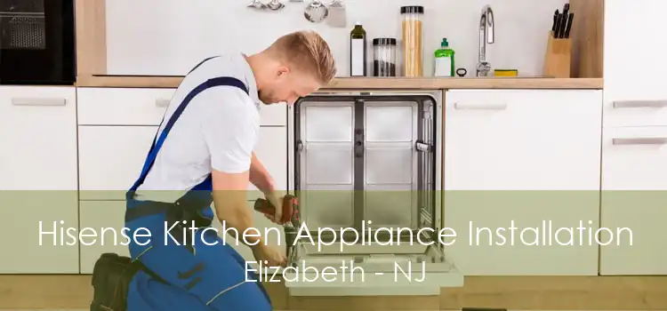 Hisense Kitchen Appliance Installation Elizabeth - NJ