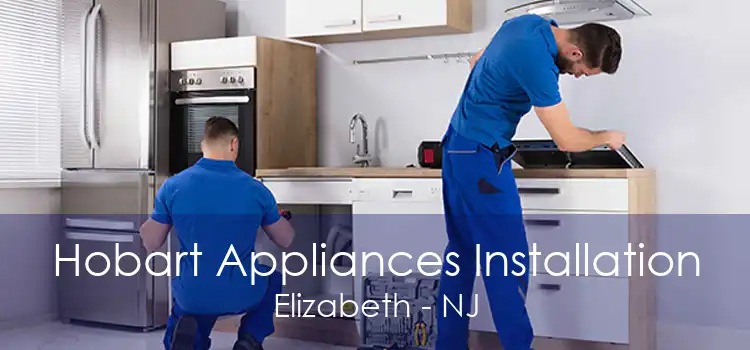Hobart Appliances Installation Elizabeth - NJ