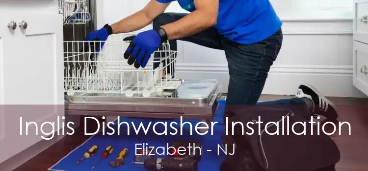Inglis Dishwasher Installation Elizabeth - NJ