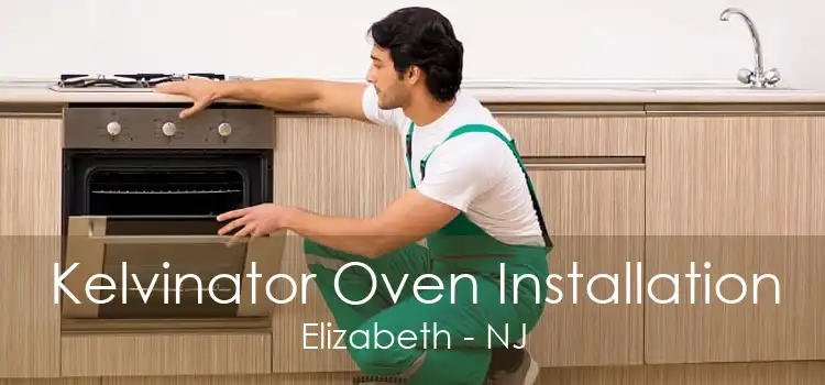 Kelvinator Oven Installation Elizabeth - NJ