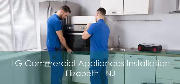 LG Commercial Appliances Installation Elizabeth - NJ