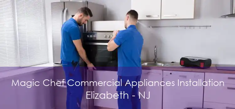 Magic Chef Commercial Appliances Installation Elizabeth - NJ