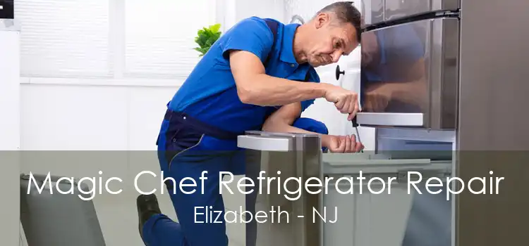Magic Chef Refrigerator Repair Elizabeth - NJ
