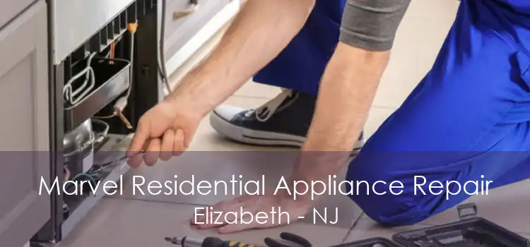 Marvel Residential Appliance Repair Elizabeth - NJ
