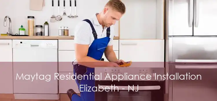 Maytag Residential Appliance Installation Elizabeth - NJ