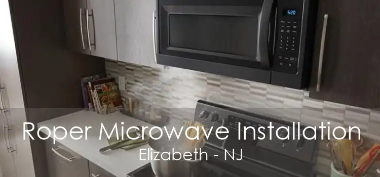Roper Microwave Installation Elizabeth - NJ