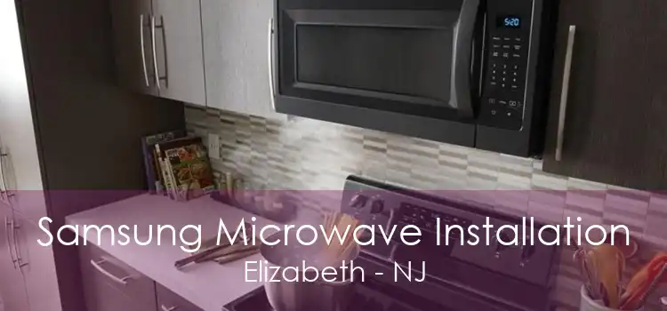 Samsung Microwave Installation Elizabeth - NJ