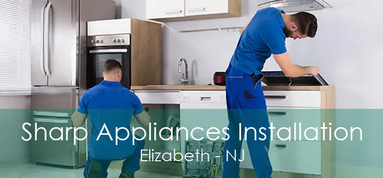 Sharp Appliances Installation Elizabeth - NJ