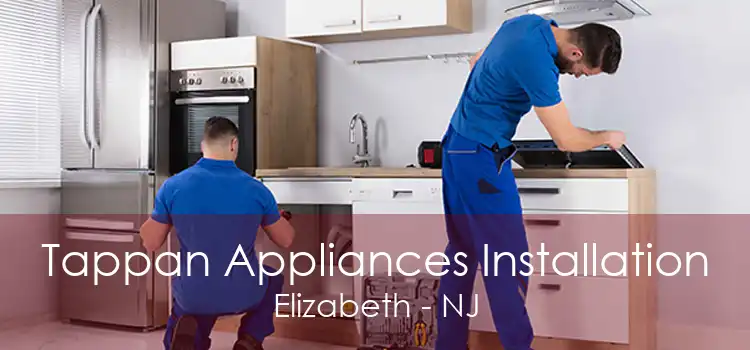 Tappan Appliances Installation Elizabeth - NJ