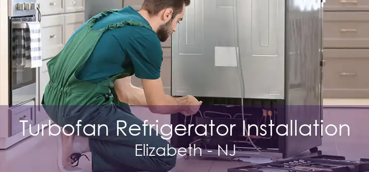 Turbofan Refrigerator Installation Elizabeth - NJ