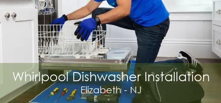 Whirlpool Dishwasher Installation Elizabeth - NJ